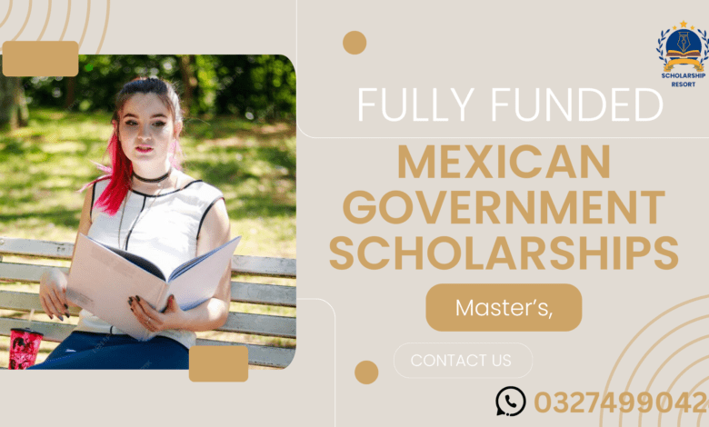 Mexican Government Scholarships 2024 | Fully Funded