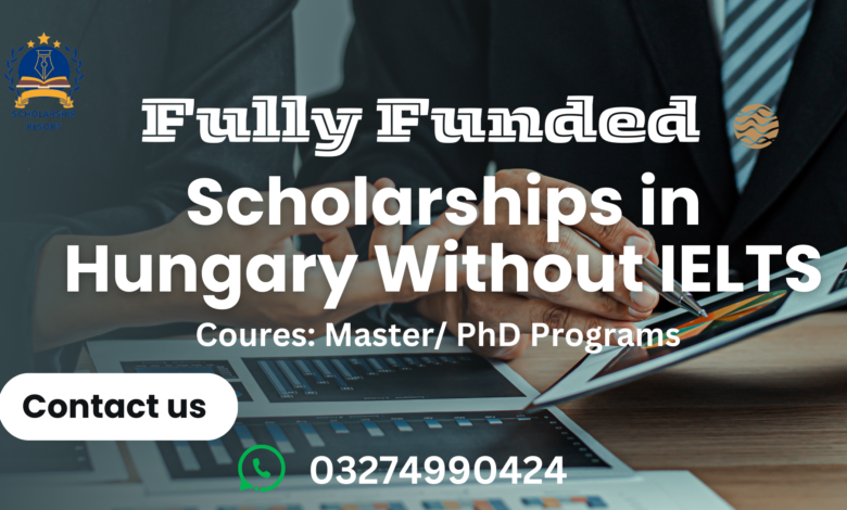 List of Fully Funded Scholarships 2024 in Hungary Without IELTS